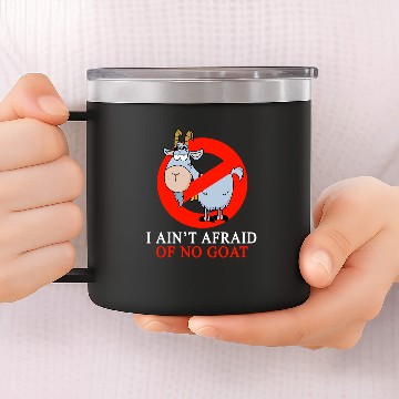 Discover I Ain't Afraid of No Goat 14oz Stainless Steel Tumblers