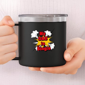 Discover My Dad is Single 14oz Stainless Steel Tumblers