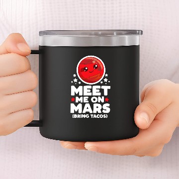 Discover Astronomy Lover Meet Me on Mars Bring Tacos Kawaii Planet Space Astronomy 14oz Stainless Steel Tumblers