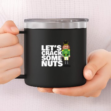 Discover Lets Crack Some Nuts funny Christmas nutcracker 14oz Stainless Steel Tumblers