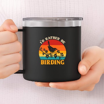 Discover Id Rather Be Birding Bird Watcher 14oz Stainless Steel Tumblers
