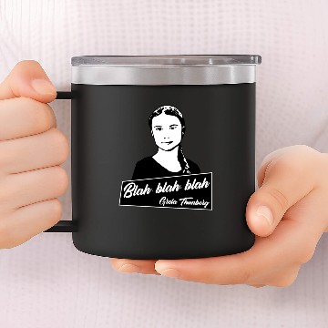 Discover Blah, blah, blah Greta Thunberg 14oz Stainless Steel Tumblers