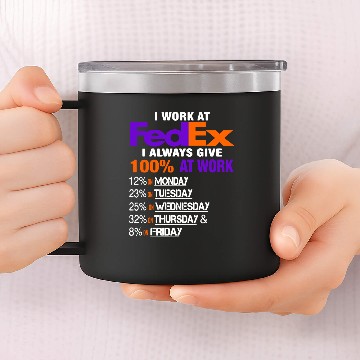 Discover I Work at FedEx I Always Give 100 At Work 3D 14oz Stainless Steel Tumblers
