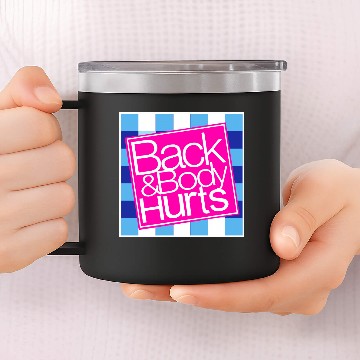 Discover Back and Body Hurts 14oz Stainless Steel Tumblers