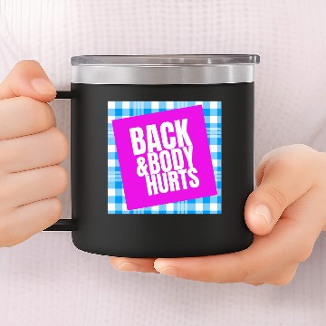 Discover Back And Body Hurts 14oz Stainless Steel Tumblers