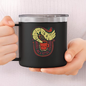 Discover Caffeine, Makes me a better person 14oz Stainless Steel Tumblers