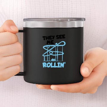 Discover They See Me Rollin Roller Coaster Ferris Amusement 14oz Stainless Steel Tumblers