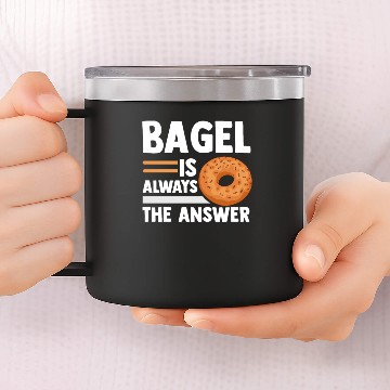 Discover BAGEL IS ALWAYS THE ANSWER, Bakery, Bagel 14oz Stainless Steel Tumblers