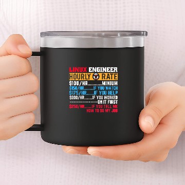 Discover Linux Engineer Hourly Rate Computer Funny IT Developer Baseball Tees 14oz Stainless Steel Tumblers