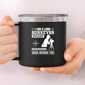 Discover i am a land surveyor because engineers need heroes too 14oz Stainless Steel Tumblers