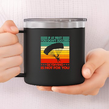 Discover Skydiving Gift If At First You Dont Succeed Funny 14oz Stainless Steel Tumblers
