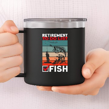 Discover Fishing Retired Fishing Retirement To Do List Fish Fisher 14oz Stainless Steel Tumblers