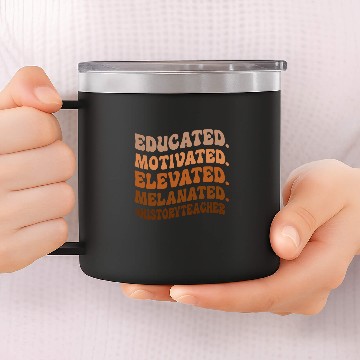 Discover Educated Motivated Elevated History Teacher Back to School 14oz Stainless Steel Tumblers