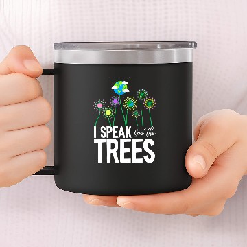 Discover I Speak For The Trees Earth Day Cute Nature Environmentalist 14oz Stainless Steel Tumblers