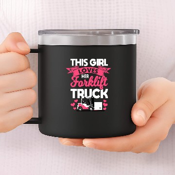 Discover Forklift Operator This Girl Loves Her Forklift Truck 14oz Stainless Steel Tumblers