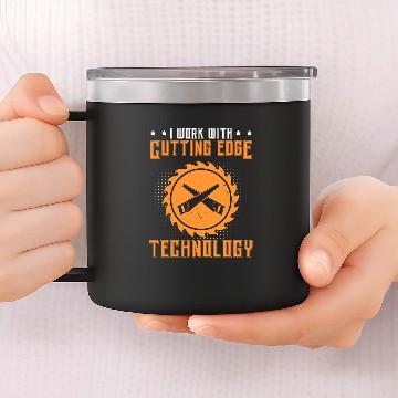 Discover Woodworking I Work With Cutting Edge Technology Carpenter 14oz Stainless Steel Tumblers