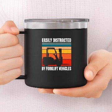 Discover Easily Distracted By Forklift Vehicles Driver Operator 14oz Stainless Steel Tumblers