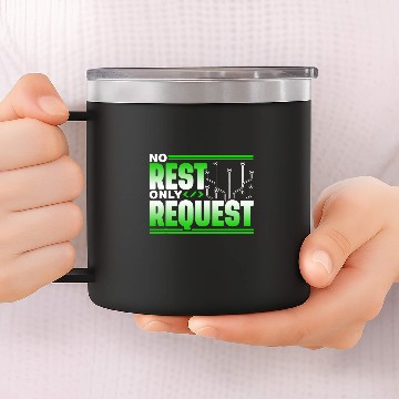 Discover No Rest Only Request Coder Sayings Code Programmer Coding 14oz Stainless Steel Tumblers