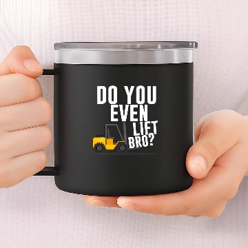 Discover Do you even lift bro Forklift Operator Warehouse Worker 14oz Stainless Steel Tumblers