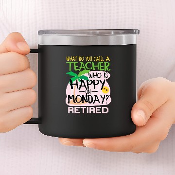 Discover Student To Retired Teacher Joke 14oz Stainless Steel Tumblers
