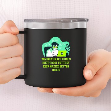 Discover Trying to Make Things Idiot Proof Computer Programming 1 Baseball Tees 14oz Stainless Steel Tumblers
