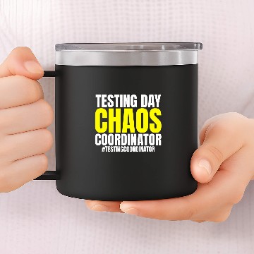 Discover Testing Day Chaos Coordinator Funny Testing Supervisor 14oz Stainless Steel Tumblers