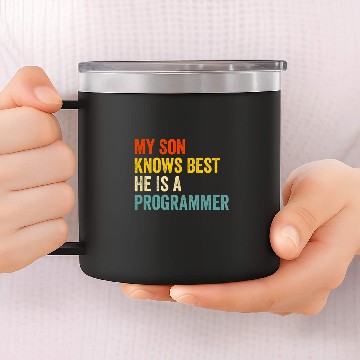 Discover My Son Knows He Is A Programmer 14oz Stainless Steel Tumblers