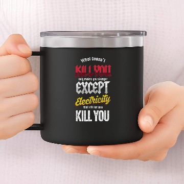 Discover Electrical Engineer Electricity Will Kill You Electrician 14oz Stainless Steel Tumblers