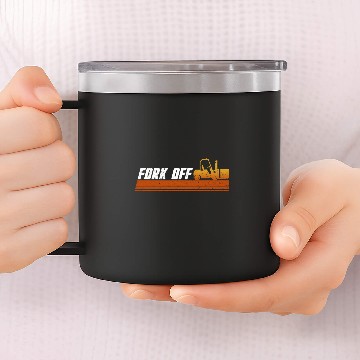 Discover Fork Off Forklift Driver Forklift Operator Warehouse 14oz Stainless Steel Tumblers