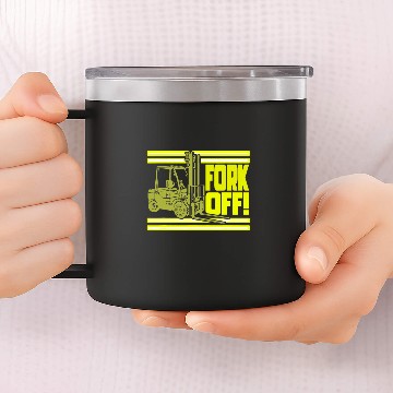 Discover Fork Off Forklift Operator 14oz Stainless Steel Tumblers