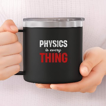 Discover Physics Is Every Thing Science Astrophysicist Scientist 14oz Stainless Steel Tumblers
