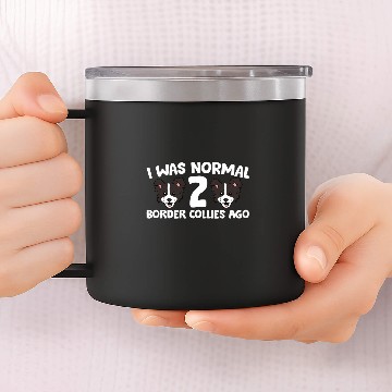 Discover Border Collie Pet Owner I Was Normal 2 Border Collies Ago Zip 14oz Stainless Steel Tumblers
