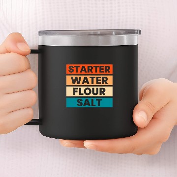 Discover Starter Water Flour Salt Sourdough Starter Baker Bread 1 14oz Stainless Steel Tumblers