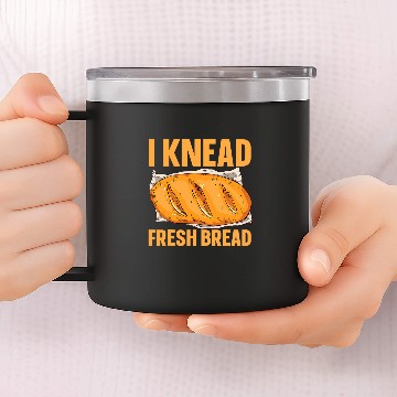 Discover I Knead Fresh Bread Bread Maker 4 Baseball Tees 14oz Stainless Steel Tumblers