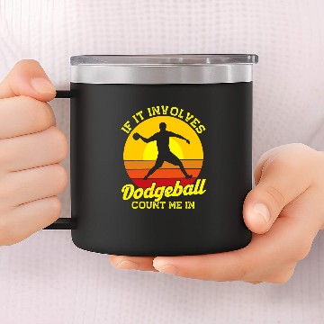 Discover Sport Dodgeball Funny If It Involves Dodgeball 14oz Stainless Steel Tumblers