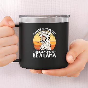 Discover Llama Pet 14oz Stainless Steel Tumblers Always Be Yourself Unless You Can Be A Llama Baseball Tees