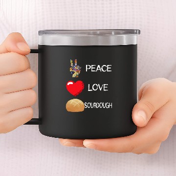 Discover Love Peace Baking Sourdough Bread Baker Sourdough Starter Baseball Tees 14oz Stainless Steel Tumblers