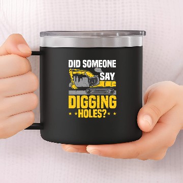Discover Excavator Fun Operator Digging Holes Backhoe Sand Digger 14oz Stainless Steel Tumblers