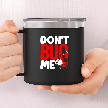 Discover Ladybug Entomologist Ladybirds Entomology Dont Bug Me 14oz Stainless Steel Tumblers