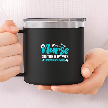 Discover nurses Job Cute Im A nurses And This Is My Week Happy nurses Week 14oz Stainless Steel Tumblers