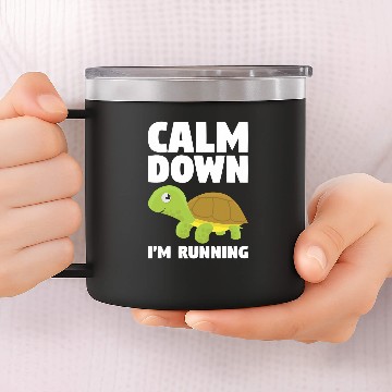 Discover Turtle Pet Calm Down Im Running For A 14oz Stainless Steel Tumblers