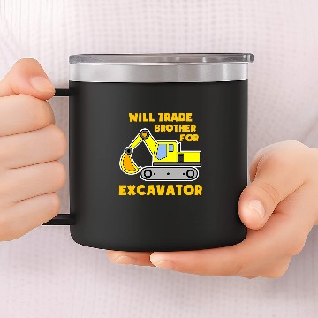 Discover Excavator Fun Construction Vehicles Will Trade Brother For Baseball Tees 14oz Stainless Steel Tumblers