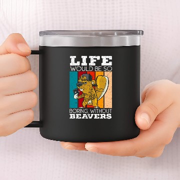 Discover Beaver Pet Life Would Be Boring Without Beavers Beaver Lover 01 14oz Stainless Steel Tumblers
