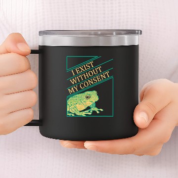 Discover Frog Pet I Exist Without My Consent Funny Frog Toad 14oz Stainless Steel Tumblers