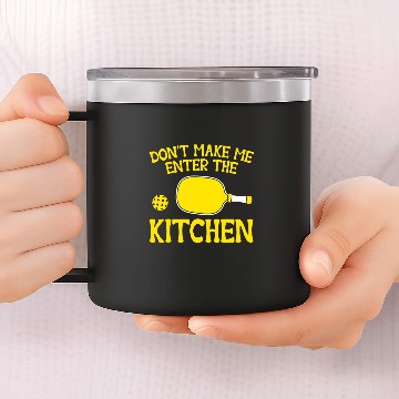 Discover Sport Pickleball Player Dont Enter The Kitchen Pickleball 14oz Stainless Steel Tumblers