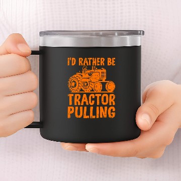 Discover Tractor Fun Id Rather Be Tractor Pulling Funny Tractor Driver Farmer 14oz Stainless Steel Tumblers