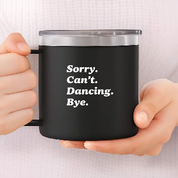 Discover Cool Dance Mom And Coachs With Saying Sorry Cant Dancing Bye 14oz Stainless Steel Tumblers