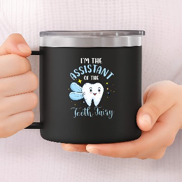 Discover dentists Job Im The Assistant Of The Tooth Fairy Dental Assistant Lover 14oz Stainless Steel Tumblers