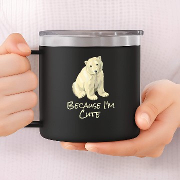 Discover Bear Pet Cute Polar North Pole Bear Because I m Cute 14oz Stainless Steel Tumblers