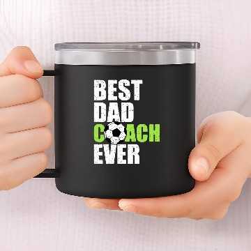 Discover bests Dad Coachs Ever Soccer Father Daddy Papa Soccer Coach 14oz Stainless Steel Tumblers